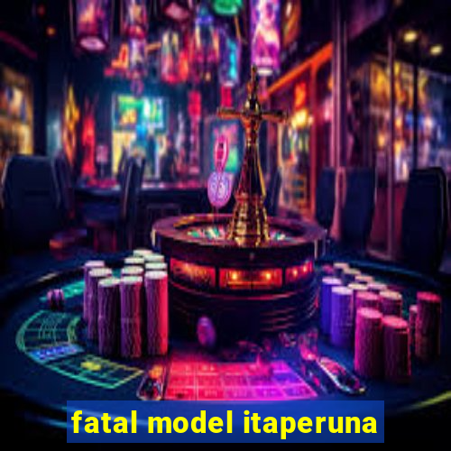 fatal model itaperuna